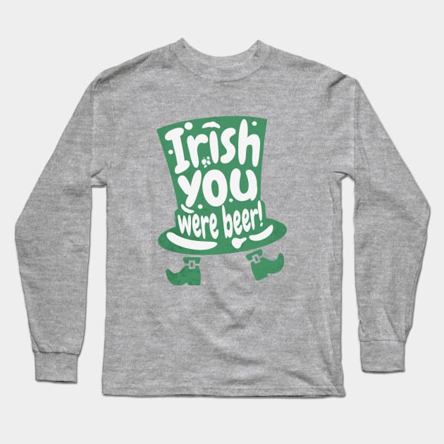 Irish you were beer Long Sleeve T-Shirt by DesignByJeff